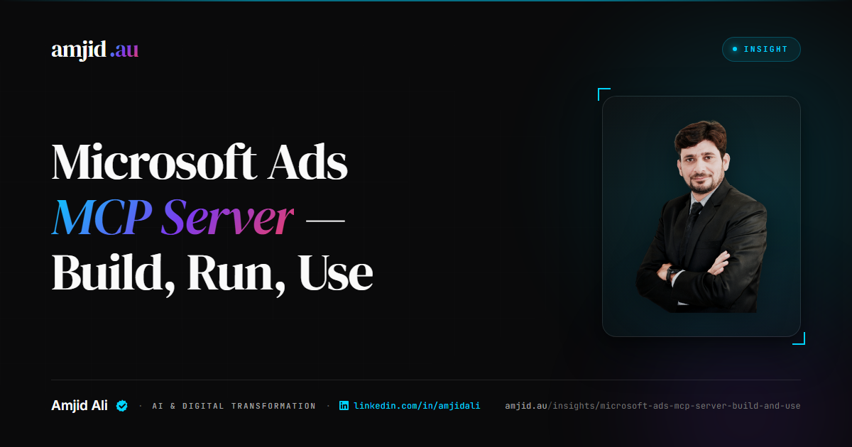Microsoft Ads MCP Server: How to Build, Run, and Use It (2026), MCP, Microsoft Ads analysis by Amjid Ali.